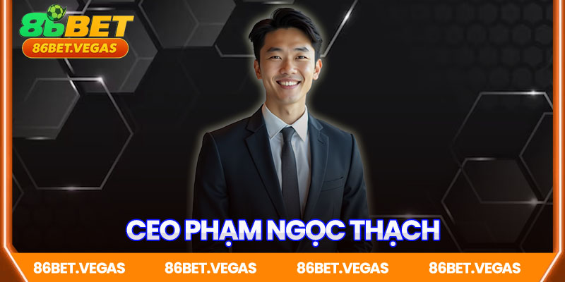 CEO Phạm Ngọc Thạch